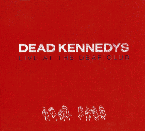 Dead Kennedys : Live at the Deaf Club